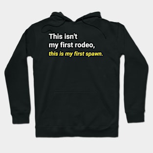 "This isn't my first rodeo, this is my first spawn." T-Shirt Hoodie